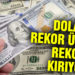 Dolar rekor üstüne rekor kırmaya devam ediyor