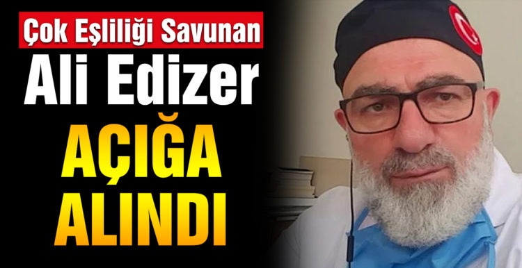 Çok Eşliliği Savunan Ali Edizer Doktorluk Görevinden de Açığa Alındı
