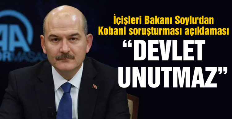 İçişleri Bakanı Soylu’dan Kobani soruşturması açıklaması
