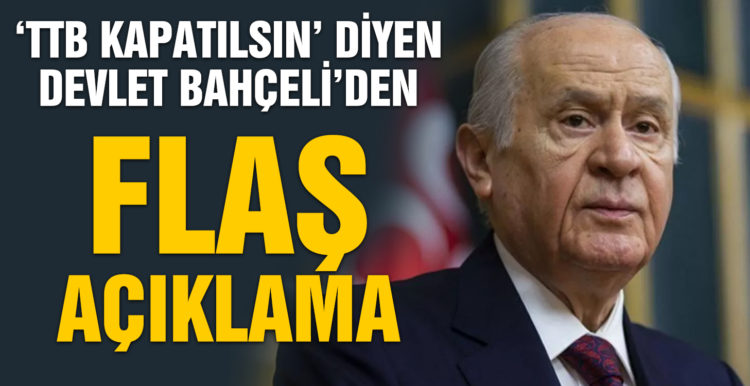 Bahçeli, ‘TTB kapatılsın’ sözlerine açıklık getirdi