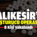 Balıkesir’de uyuşturucu operasyonunda 8 kişi yakalandı