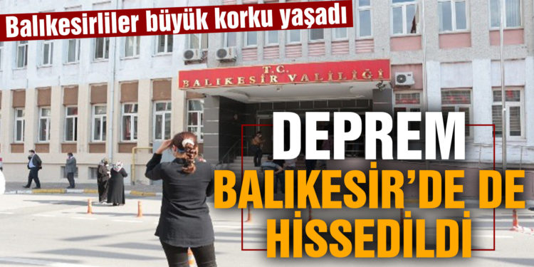 Deprem Balıkesir’de de hissedildi