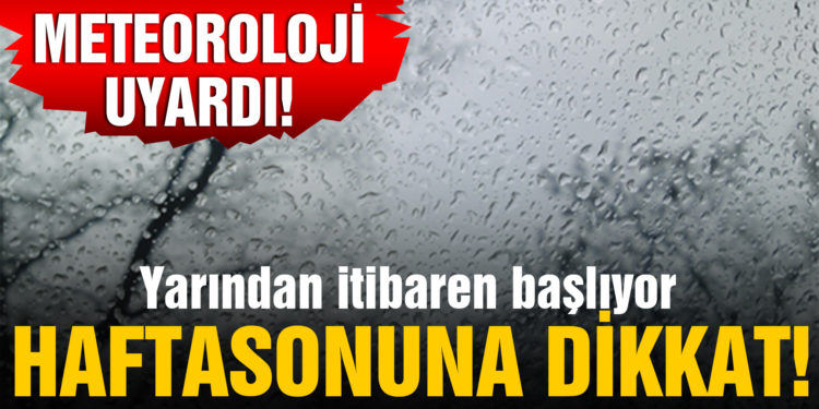 Meteoroloji uyardı! Yarından itibaren başlıyor, hafta sonuna dikkat
