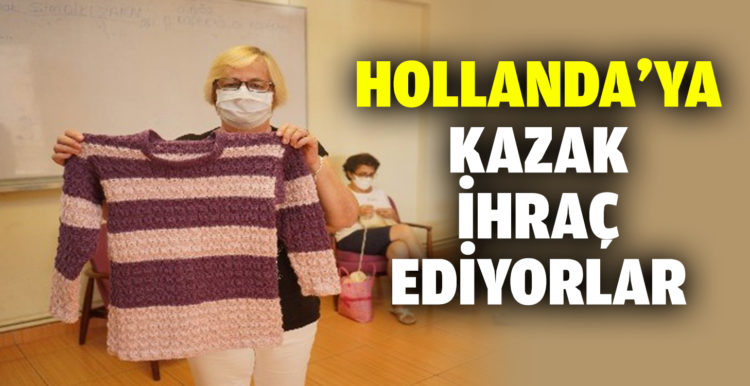 Ayvalıklı ev hanımları Hollanda’ya kazak ihraç ediyorlar