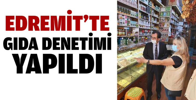 Edremit’te gıda denetimi yapıldı