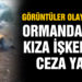 Görüntüler olay olmuştu! Ormanda genç kıza işkence sanıklarına ceza yağdı