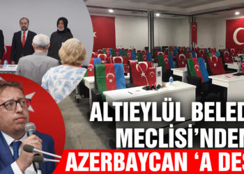 Altıeylül Belediye Meclisi’nden Azerbaycan’a destek