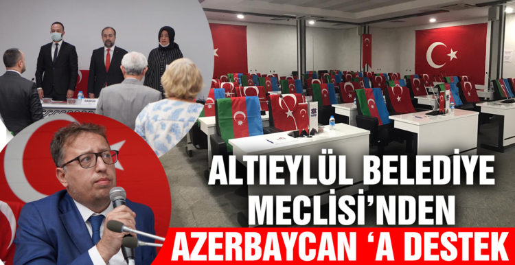 Altıeylül Belediye Meclisi’nden Azerbaycan’a destek