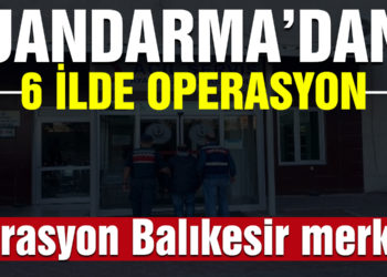 Jandarma’dan 6 ilde FETÖ operasyonu