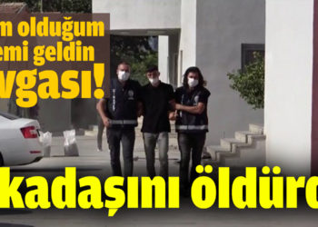 ‘Benim olduğum yere mi geldin’ kavgası! Arkadaşını öldürdü
