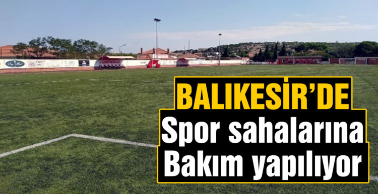 Balıkesir’de spor sahalarına bakım yapılıyor