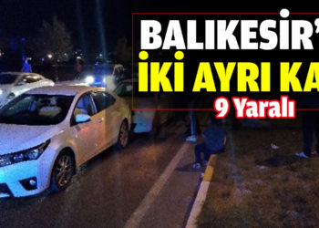 Balıkesir’de iki ayrı kaza: 9 yaralı