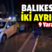 Balıkesir’de iki ayrı kaza: 9 yaralı