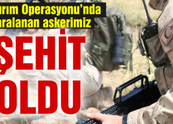 İçişleri Bakanlığı: Yıldırım-3 Operasyonu’nda yaralanan askerimiz şehit oldu