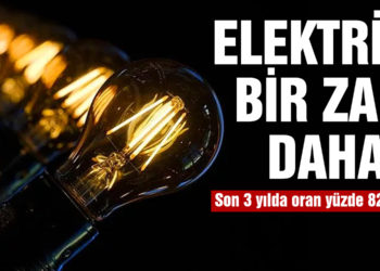 Elektriğe Bir Zam Daha: Son 3 Yıldaki Zam Oranı Yüzde 82’yi Buldu