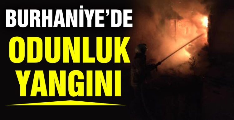 Burhaniye’de odunluk yangını