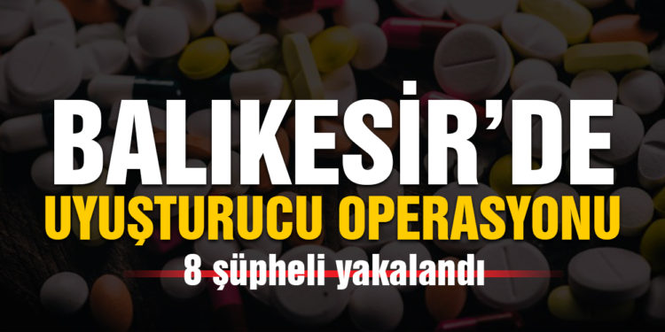 Polis 8 uyuşturucu şüphelisini yakaladı