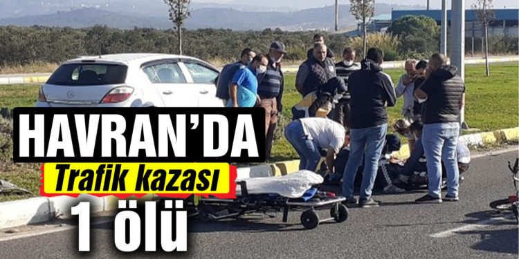 Havran’da trafik kazası: 1 ölü