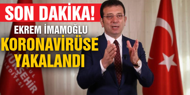 Ekrem İmamoğlu koronavirüse yakalandı