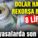 Dolar haftaya rekorla başladı..