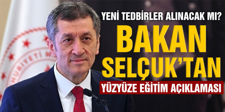Yeni tedbirler alınacak mı? Bakan Selçuk’tan yüz yüze eğitim açıklaması