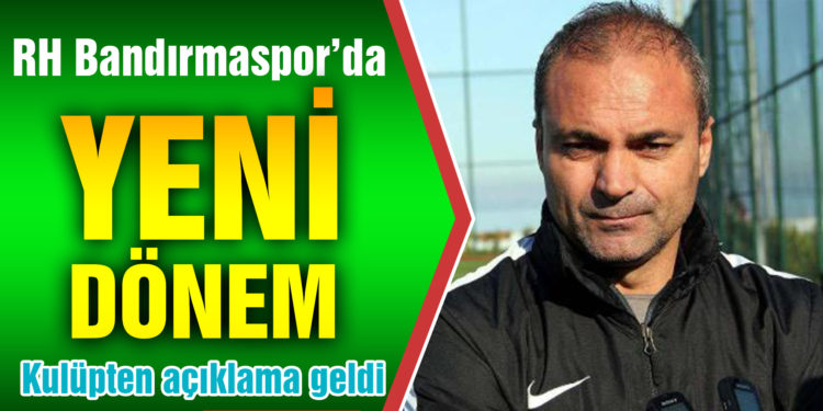 RH Bandırmaspor’da Erkan Sözeri dönemi