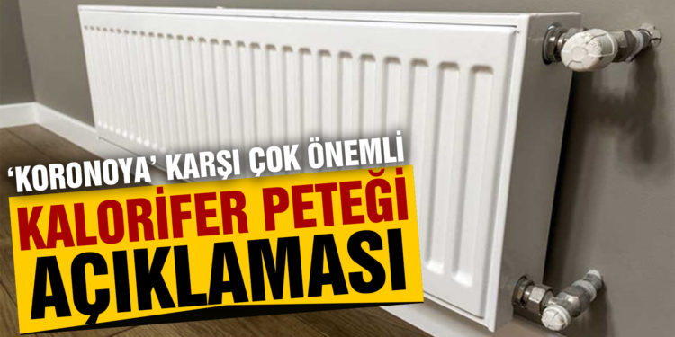Kalorifer koronavirüs bulaş riskini artırıyor mu? Dikkat çeken uyarı