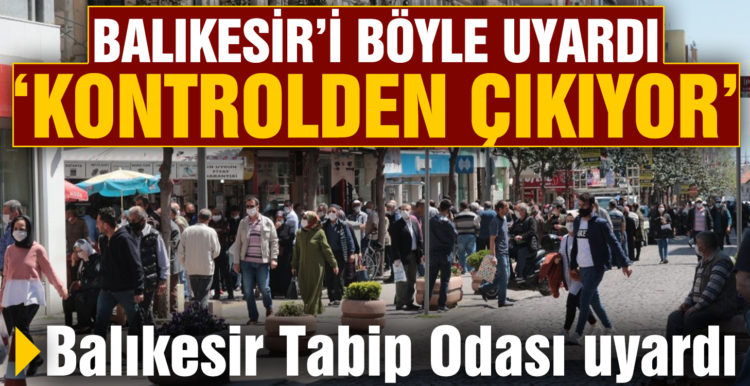 Balıkesir Tabip Odası: Pandemi kontrolden çıkıyor