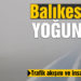 Balıkesir’de yoğun sis etkili oluyor