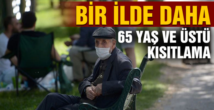 Erzurum’da 65 yaş ve üzerine koronavirüs kısıtlaması