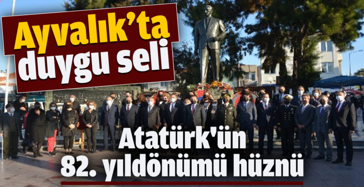 Ayvalık’ta Atatürk’ün 82. yıldönümü hüznü
