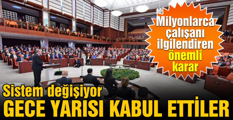 Milyonlarca çalışanı ilgilendiriyor! Gece yarısı kabul edildi