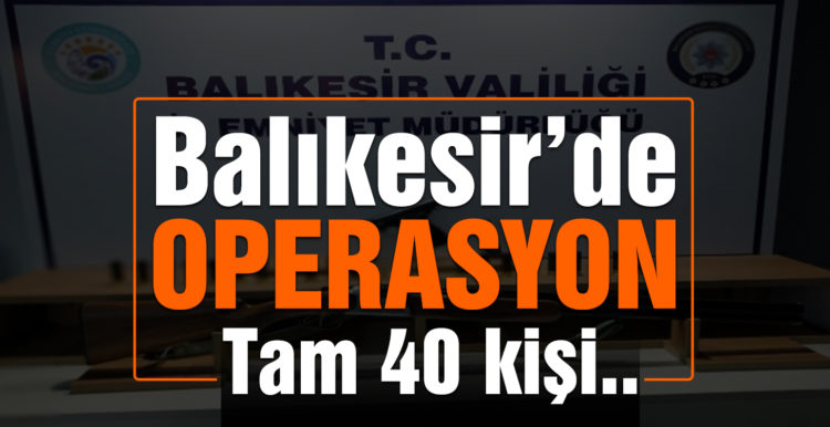 Balıkesir’de polis 5 günde 40 aranan şahıs ve 38 silah ele geçirildi