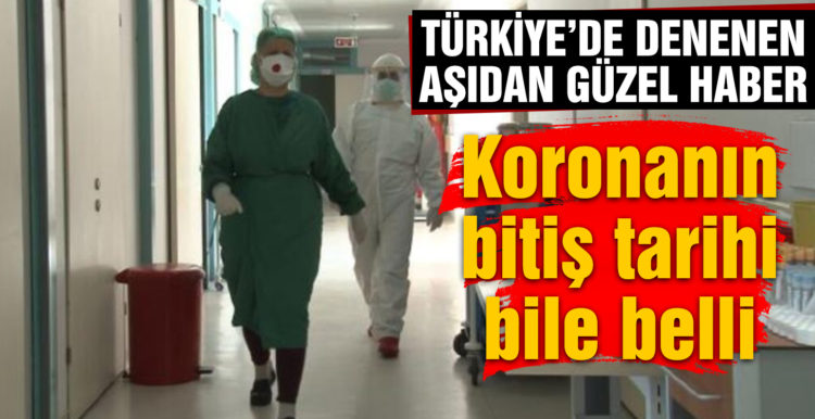 Türkiye’de denenen koronavirüs aşısından güzel haber! Koronanın bitiş tarihi bile belli