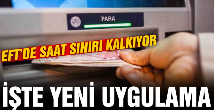 EFT’de saat 17.00 sınırı kalkıyor, 7/24 para transferi dönemi başlıyor