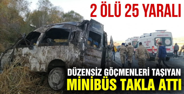 Düzensiz göçmenleri taşıyan minibüs takla attı: 2 ölü, 25 yaralı