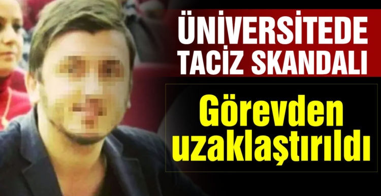 Üniversitede taciz skandalı! Görevden uzaklaştırıldı