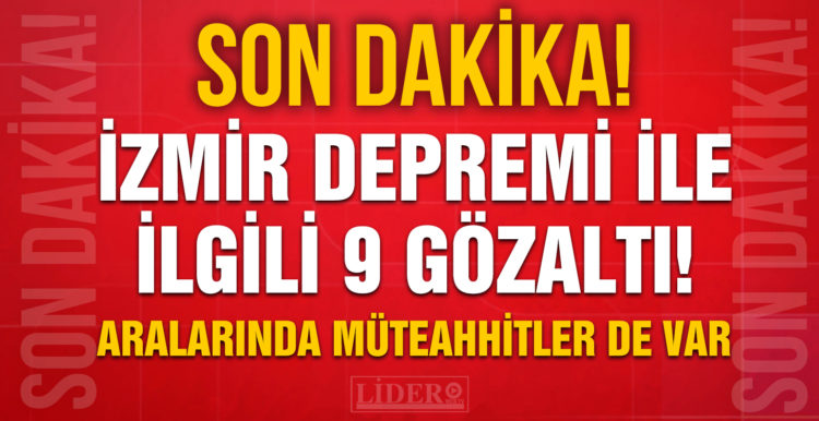 Deprem sonrası yıkılan binaların müteahhitleri ile fenni mesullerine gözaltı