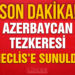 Azerbaycan tezkeresi TBMM’ye sunuldu