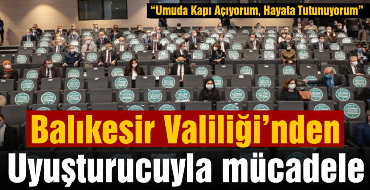 Balıkesir Valiliği’nden uyuşturucuyla mücadele konusunda proje