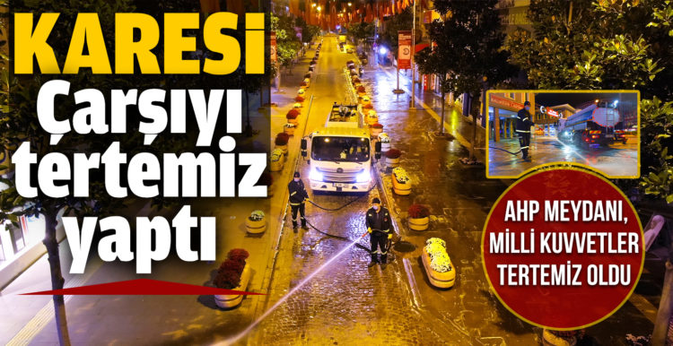Karesi çarşıyı tertemiz yaptı