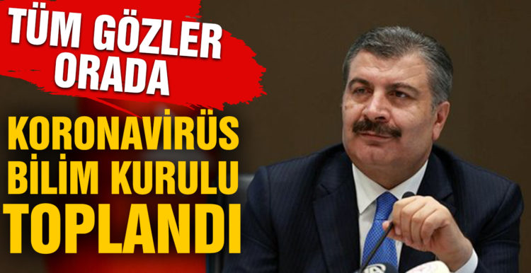Son dakika: Koronavirüs Bilim Kurulu toplandı!