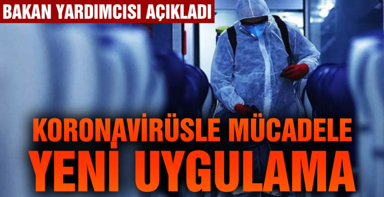 Sağlık Bakan Yardımcısı açıkladı! Koronavirüsle mücadelede yeni uygulama