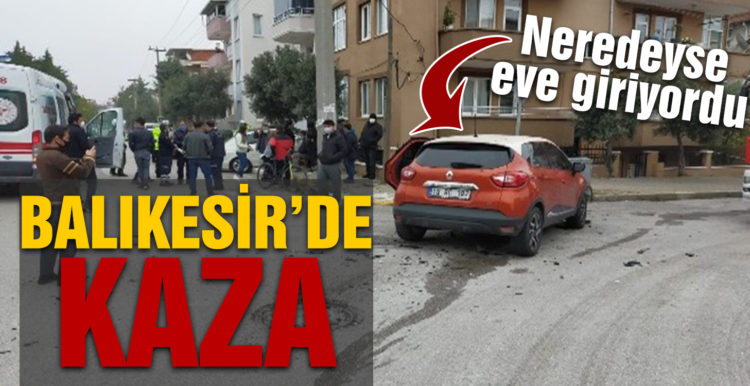 Balıkesir’de 2 aracın karıştığı trafik kazası