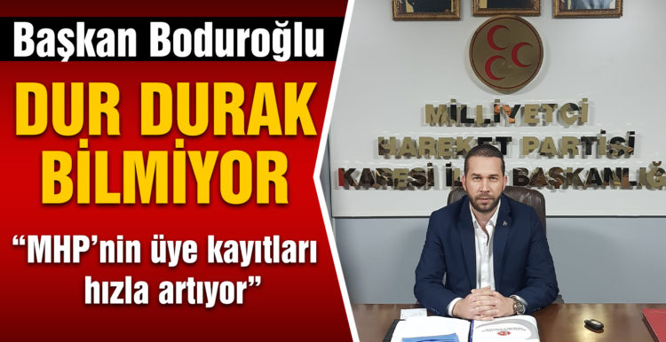MHP Karesi İlçe Başkanı Boduroğlu: Kimsenin şüphesi olmasın