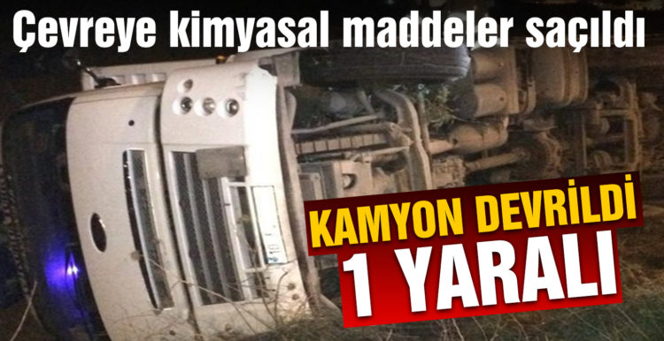 Balıkesir’de devrilen kamyonun dökülen kimyasal yükü muhafaza altına alındı