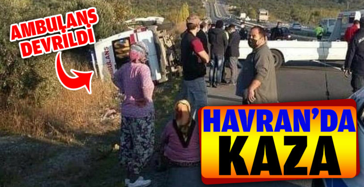 Havran’da Ambulans kazası
