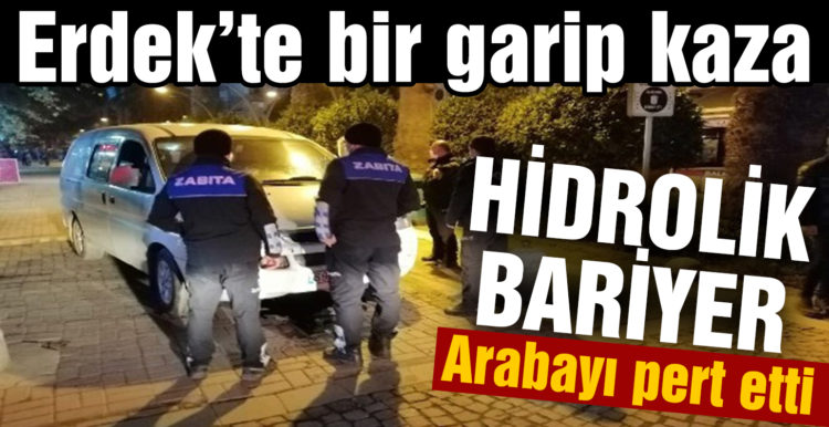 Erdek’te hidrolik bariyer otomobili haşat etti