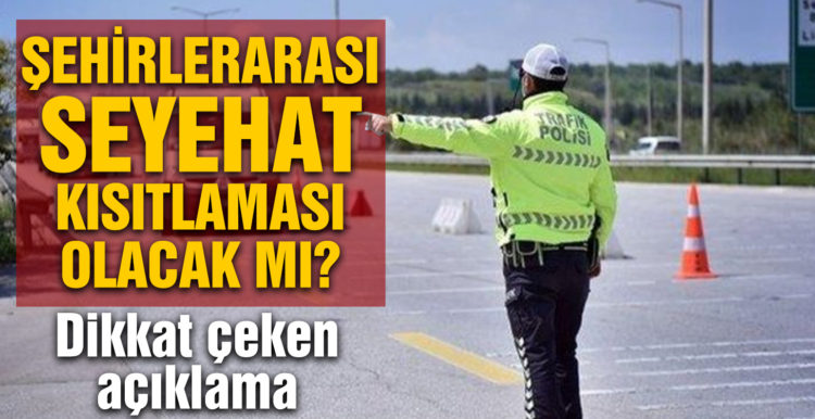 Şehirler arası seyahat kısıtlaması olacak mı?