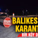 Bir mahalle karantinaya alındı